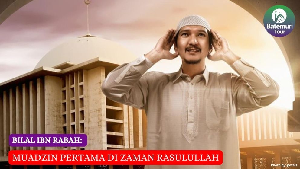 Bilal ibn Rabah: Muadzin Pertama di Zaman Rasulullah